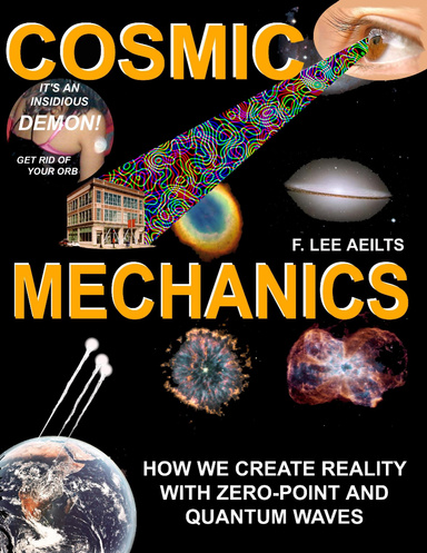 COSMIC MECHANICS-How We Create Reality With Zero-Point and Quantum Waves