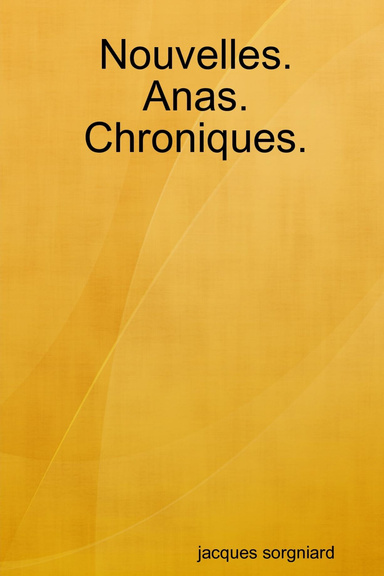 Nouvelles. Anas. Chroniques.