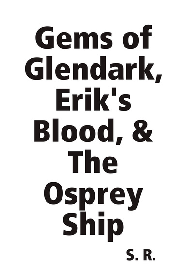 Gems of Glendark, Erik's Blood, & The Osprey Ship