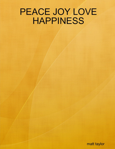 PEACE JOY LOVE HAPPINESS