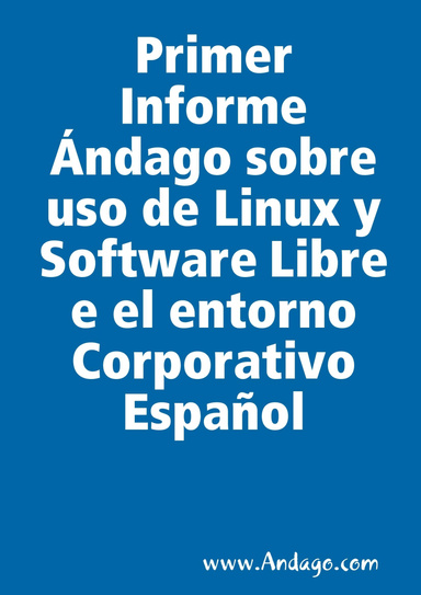 Primer Informe Ándago sobre uso de Linux y Software Libre e el entorno Corporativo Español