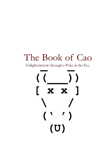 The Book of Cao: Enlightenment through a Poke in the Eye