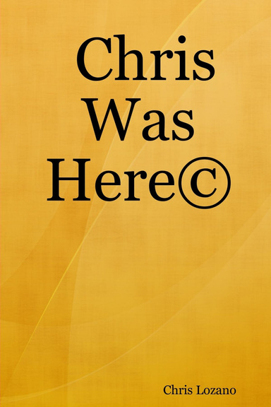 Chris Was Here©
