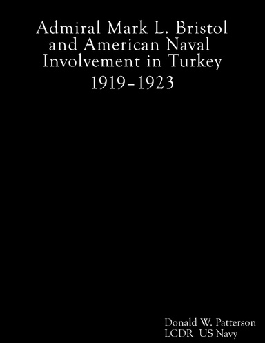 Admiral Mark L. Bristol and American Naval Involvement in Turkey 1919—1923