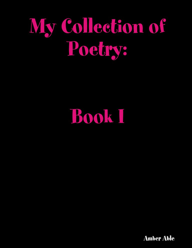 My Collection of Poetry: Book I