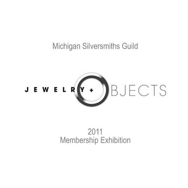Michigan Silversmiths Guild: Jewelry + Objects 2011 Catalog