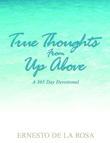 True Thoughts from Up Above: A 365-Day Devotional