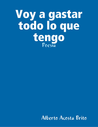 voy a gastar todo lo que tengo