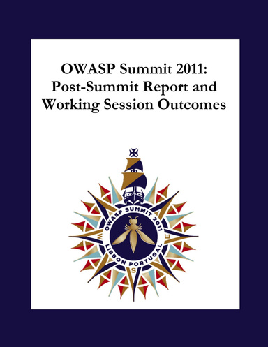 OWASP Summit 2011: Post-Summit Report and Working Session Outcomes