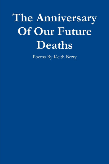 The Anniversary Of Our Future Deaths