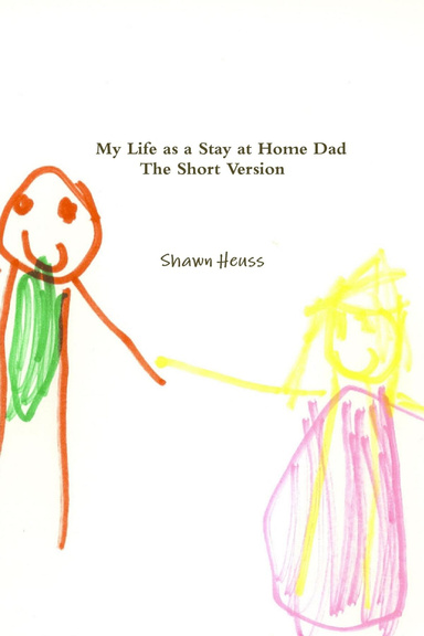 My Life as a Stay at Home Dad - The Short Version