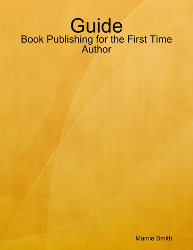 Guide: Book Publishing for the First Time Author