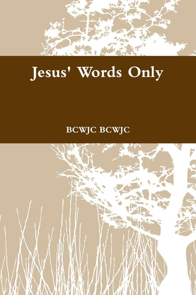 Jesus' Words Only