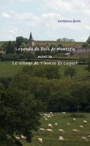 Le pendu du Bois de Montéru suivi du Village de Tiburce Breugnot