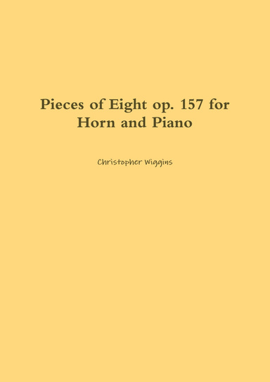 Pieces of Eight op. 157 for Horn and Piano