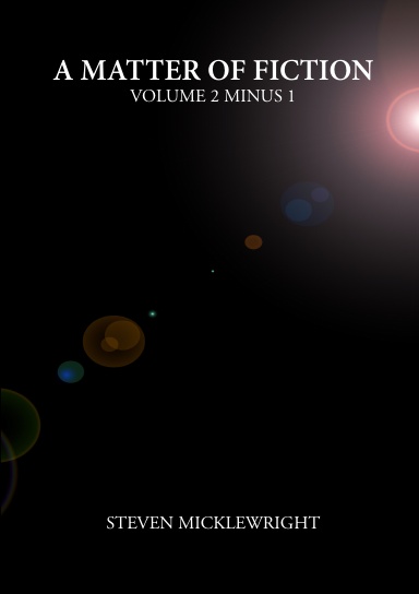 A Matter of Fiction: Volume 2 Minus 1