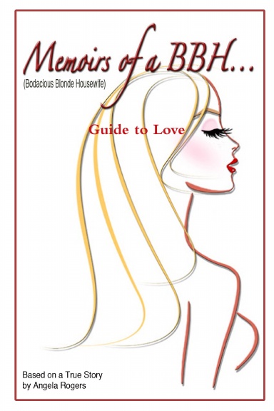 Memoirs of a BBH (Bodacious Blonde Housewife) Guide to Love