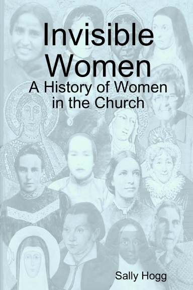 Invisible Women: A History of women in the Church