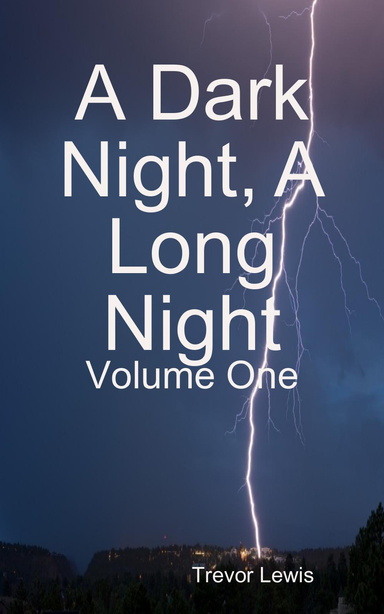 A Dark Night, A Long Night - Volume One