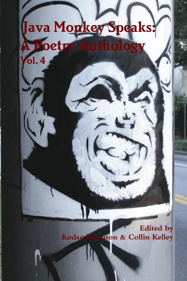 Java Monkey Speaks: A Poetry Anthology, Volume 4