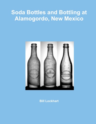 Soda Bottles and Bottling at Alamogordo, New Mexico