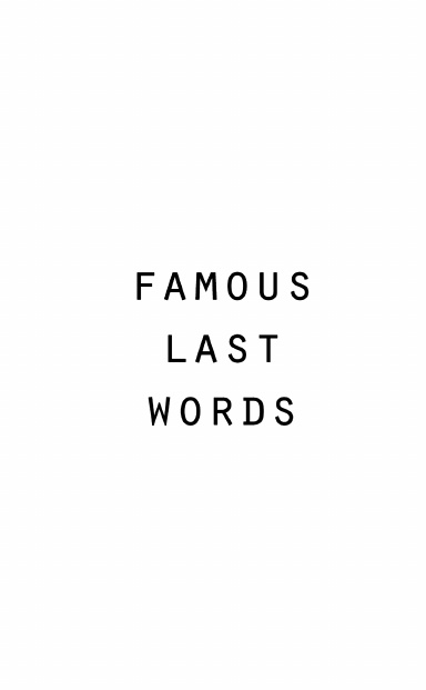 Famous Last Words