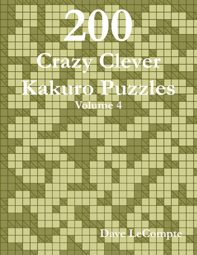 200 Crazy Clever Kakuro Puzzles - Volume 4