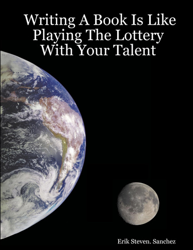 Writing A Book Is Like Playing The Lottery With Your Talent