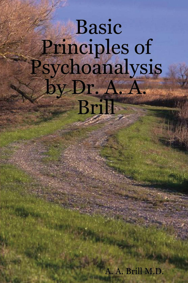 Basic Principles of Psychoanalysis by Dr. A. A. Brill
