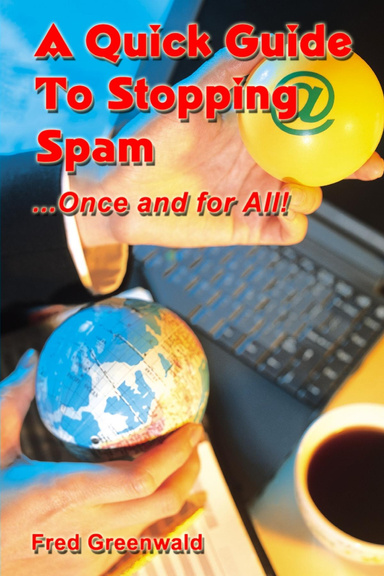A Quick Guide To Stopping Spam... Once and for All!