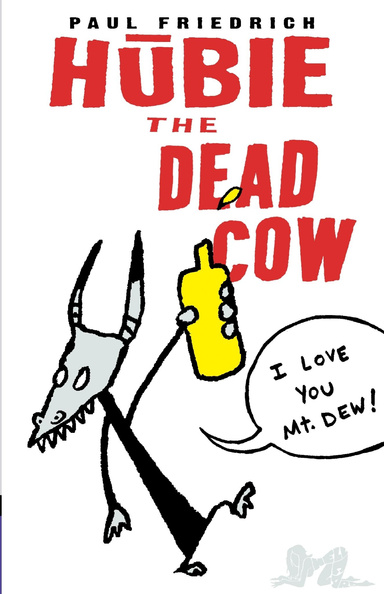 Hubie the Dead Cow- The Life of a Dead Cow Vol. 1