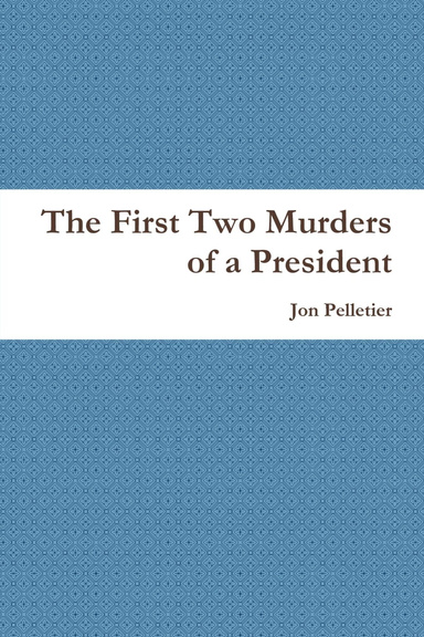 The First Two Murders of a President