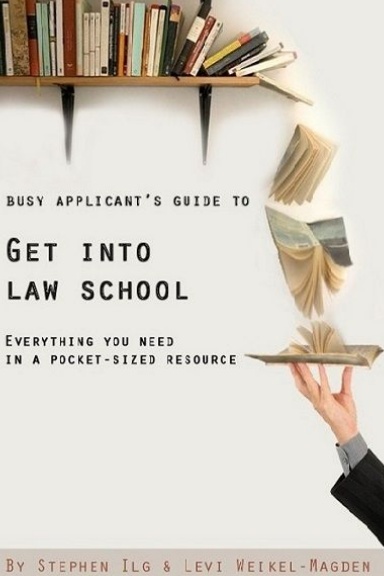 Busy Applicant's Guide to Get Into Law School, 2012 ed.