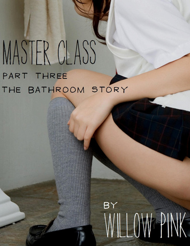 Master Class Part Three The Bathroom Story