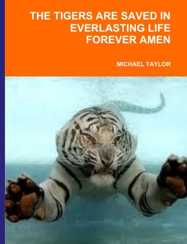 THE TIGERS ARE SAVED IN EVERLASTING LIFE FOREVER AMEN