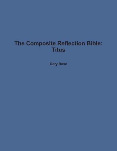 The Composite Reflection Bible: Titus