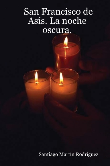 San Francisco de Asís. La noche oscura.