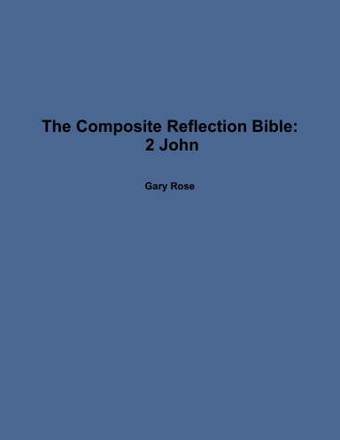 The Composite Reflection Bible: 2 John