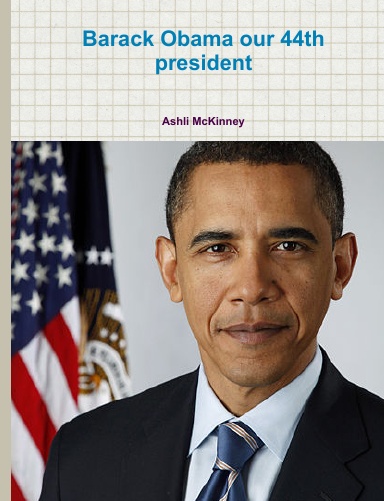 Barack Obama our 44th president