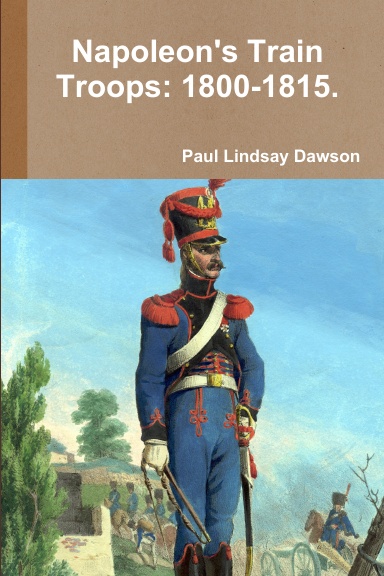 Napoleon's Train Troops: 1800-1815.
