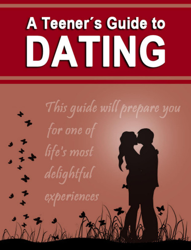 A Teener's Guide To Dating