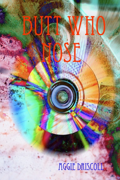 BUTT WHO NOSE