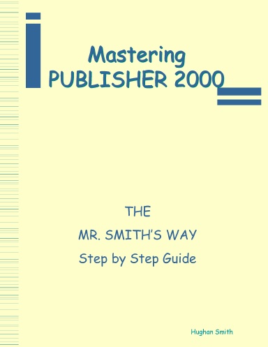 Mastering Publisher 2000 - The Mr. Smith's Way