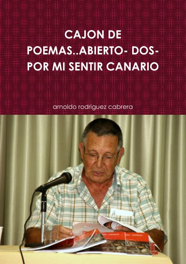 CAJON DE POEMAS..ABIERTO- DOS- POR MI SENTIR CANARIO