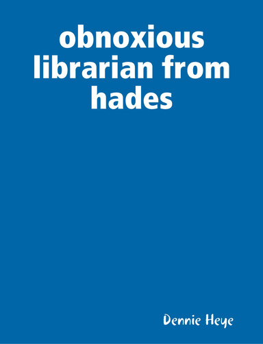 obnoxious librarian from hades