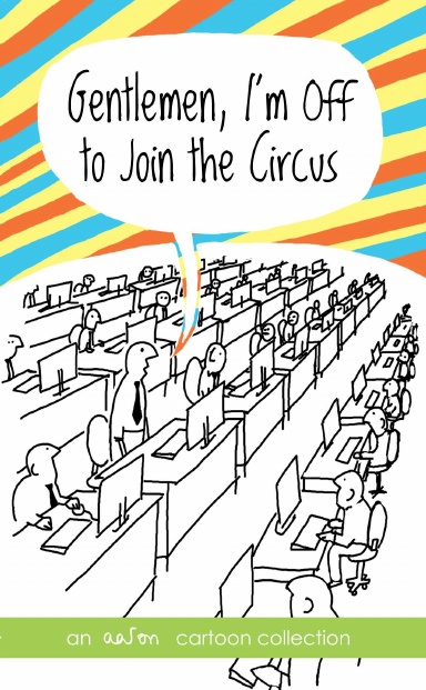 Gentlemen, I'm Off to Join the Circus