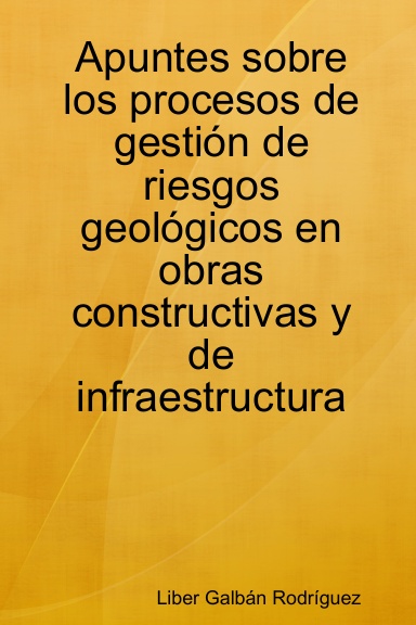 Apuntes sobre los procesos de gestión de riesgos geológicos en obras constructivas y de infraestructura