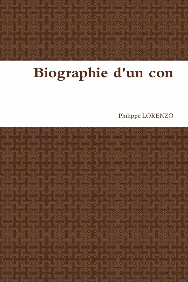 Biographie d'un con
