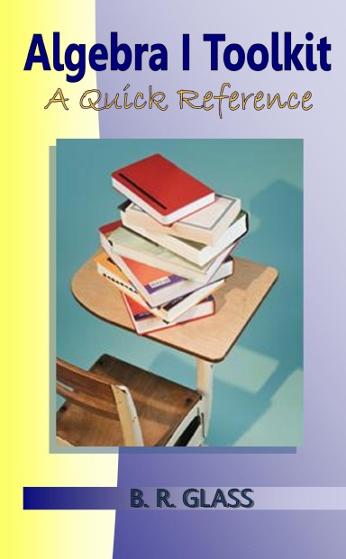 Algebra I Toolkit: A Quick Reference