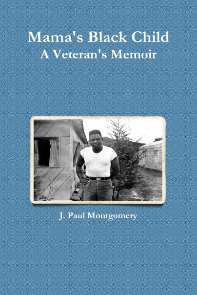 Mama's Black Child, A Veteran's Memoir